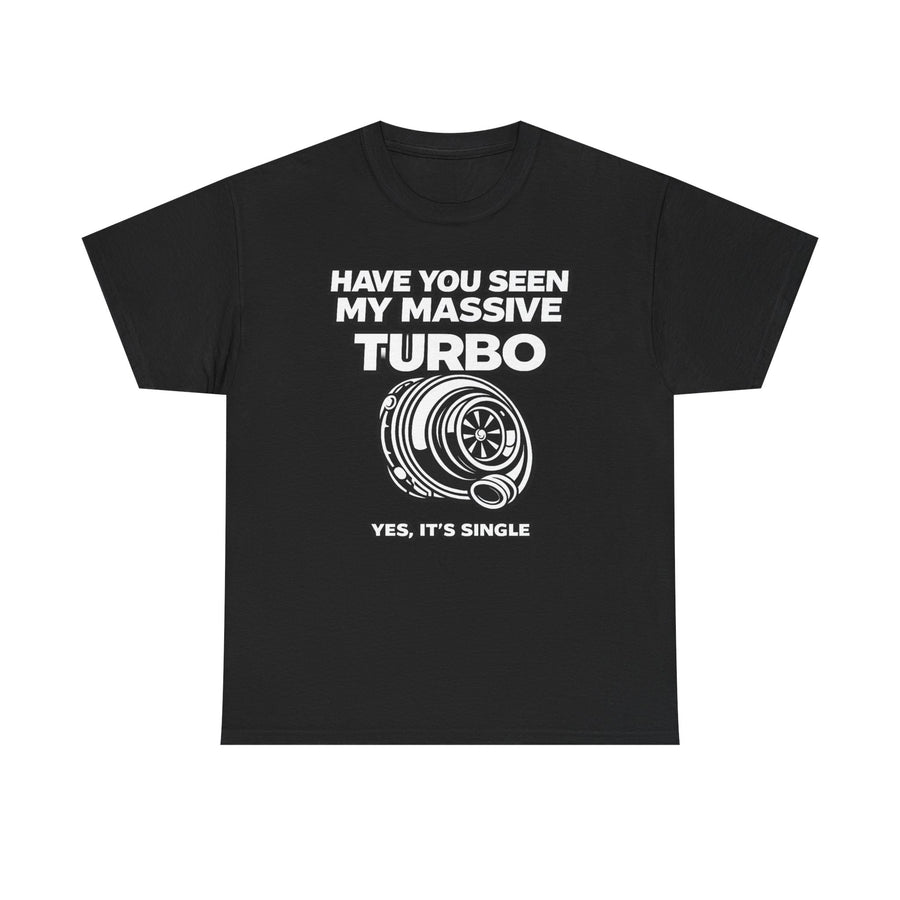 "Have You Seen My Massive Turbo?" - T‑Shirt