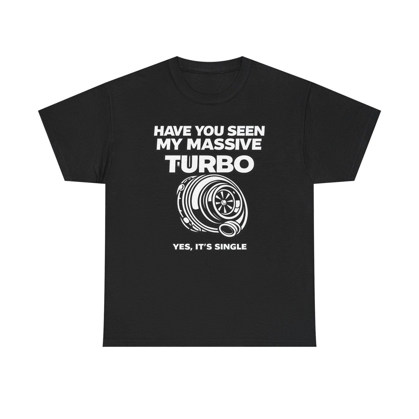 "Have You Seen My Massive Turbo?" - T‑Shirt