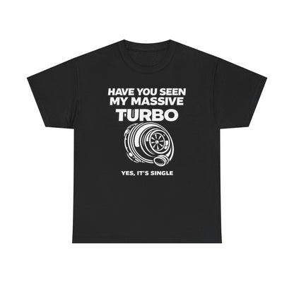 "Have You Seen My Massive Turbo?" - T‑Shirt