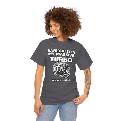 "Have You Seen My Massive Turbo?" - T‑Shirt