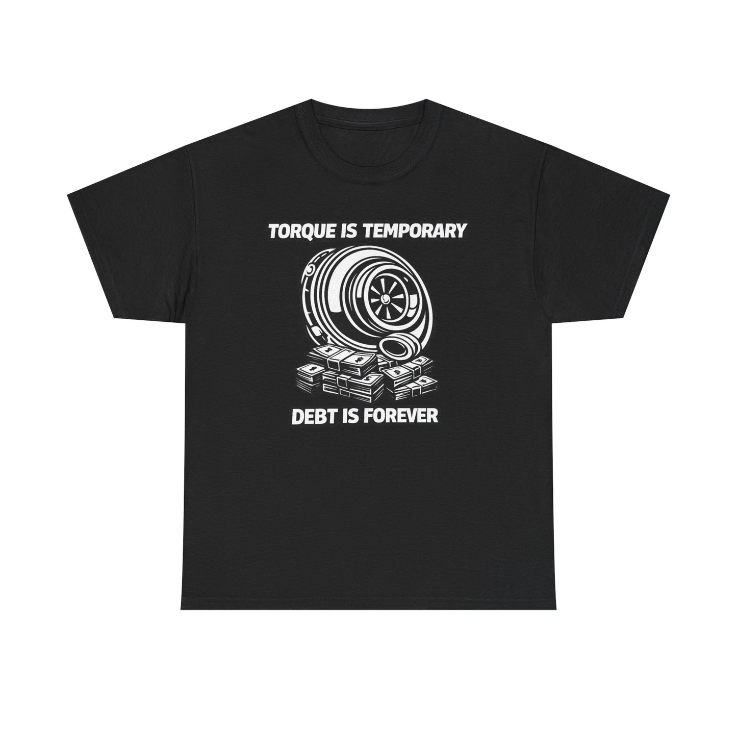 'Torque Is Temporary" - T-Shirt