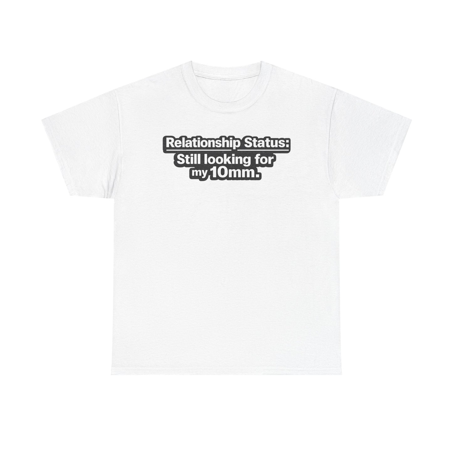 "Relationship Status" - T-Shirt