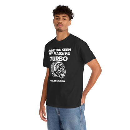 "Have You Seen My Massive Turbo?" - T‑Shirt