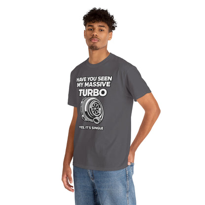 "Have You Seen My Massive Turbo?" - T‑Shirt