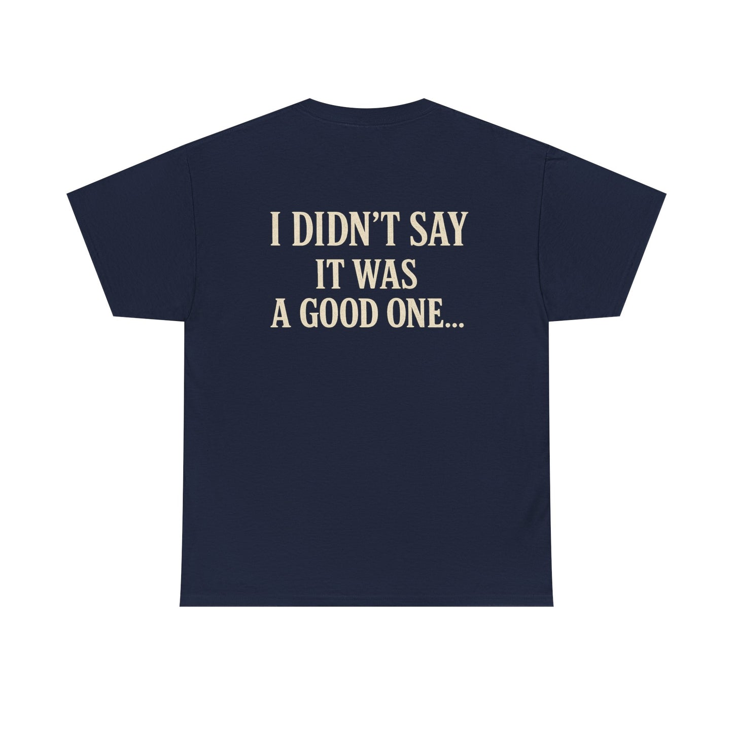 "I Have a Plan / I Didn’t Say It Was a Good One" - T-Shirt