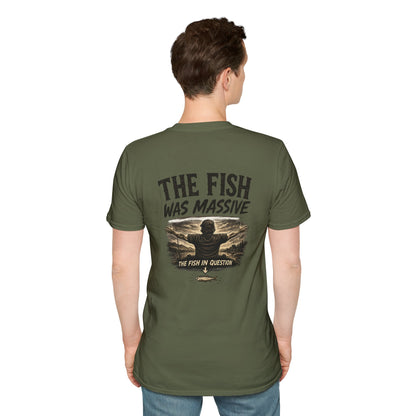 "The Fish Was Massive" - T-Shirt