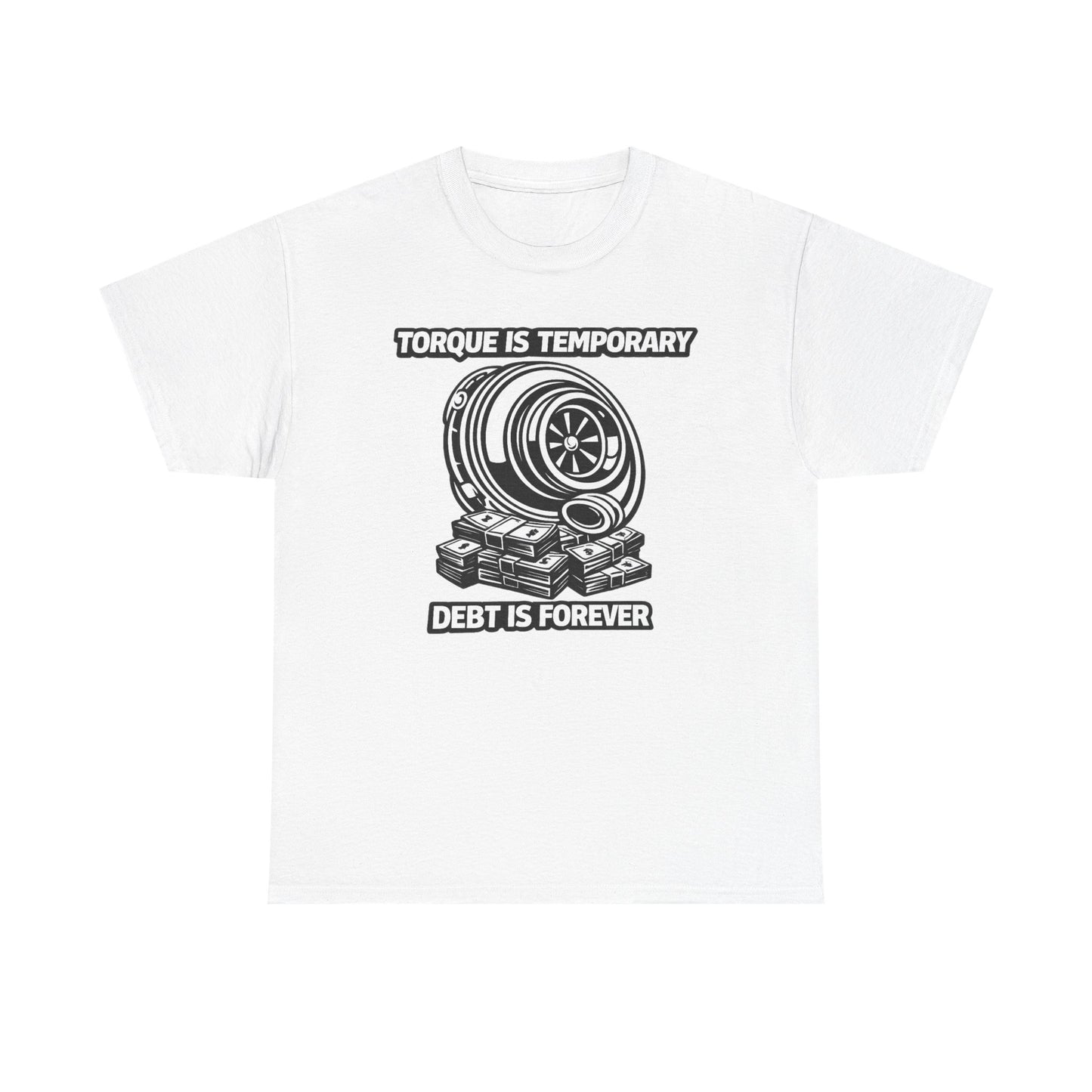 'Torque Is Temporary" - T-Shirt