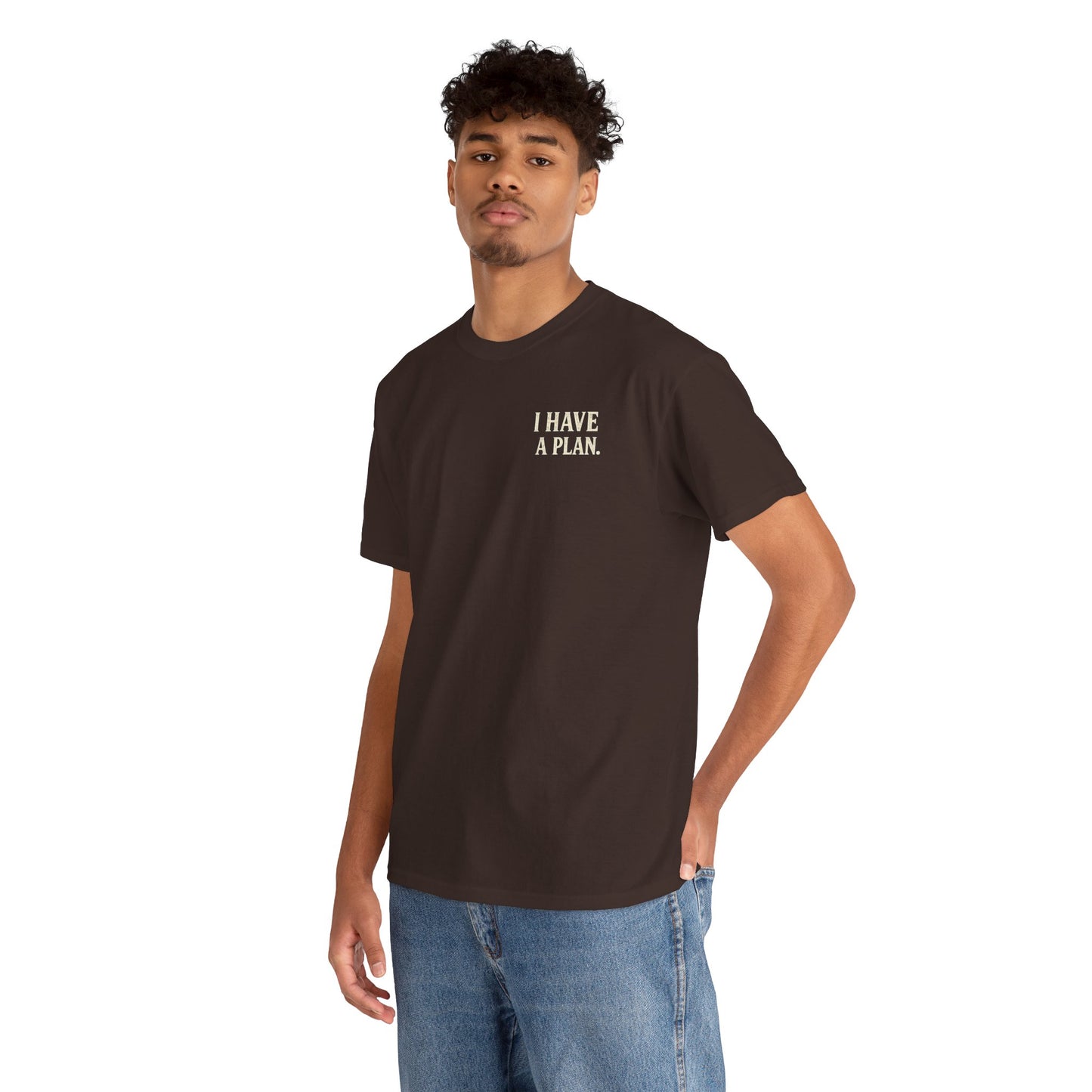 "I Have a Plan / I Didn’t Say It Was a Good One" - T-Shirt