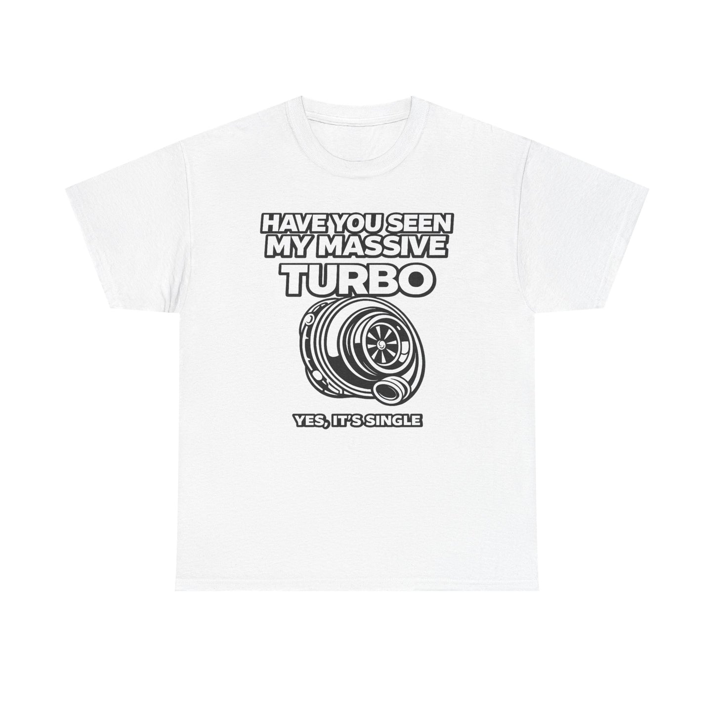 "Have You Seen My Massive Turbo?" - T‑Shirt