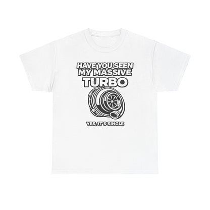 "Have You Seen My Massive Turbo?" - T‑Shirt