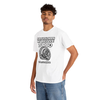 "Have You Seen My Massive Turbo?" - T‑Shirt