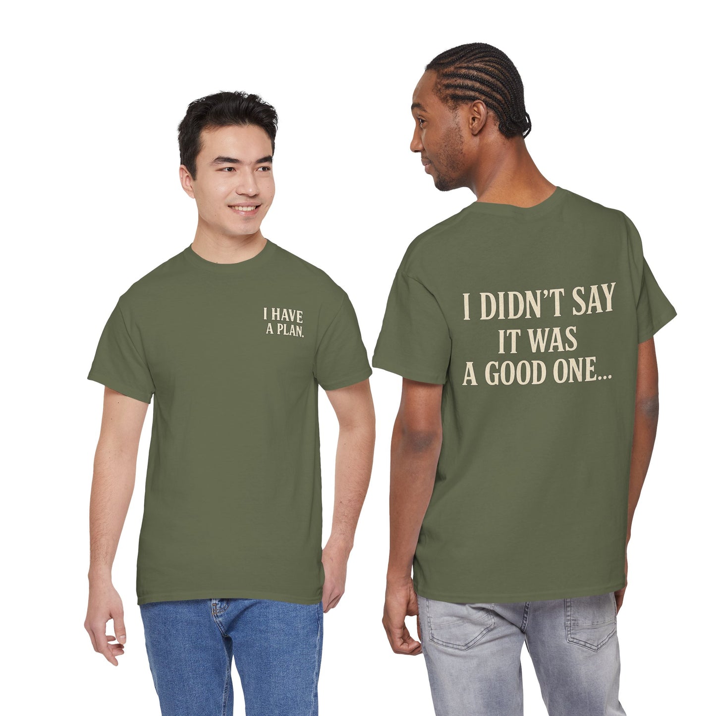 "I Have a Plan / I Didn’t Say It Was a Good One" - T-Shirt