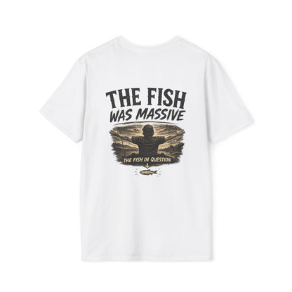 "The Fish Was Massive" - T-Shirt