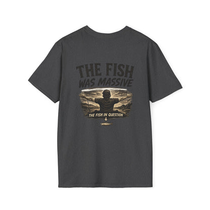 "The Fish Was Massive" - T-Shirt