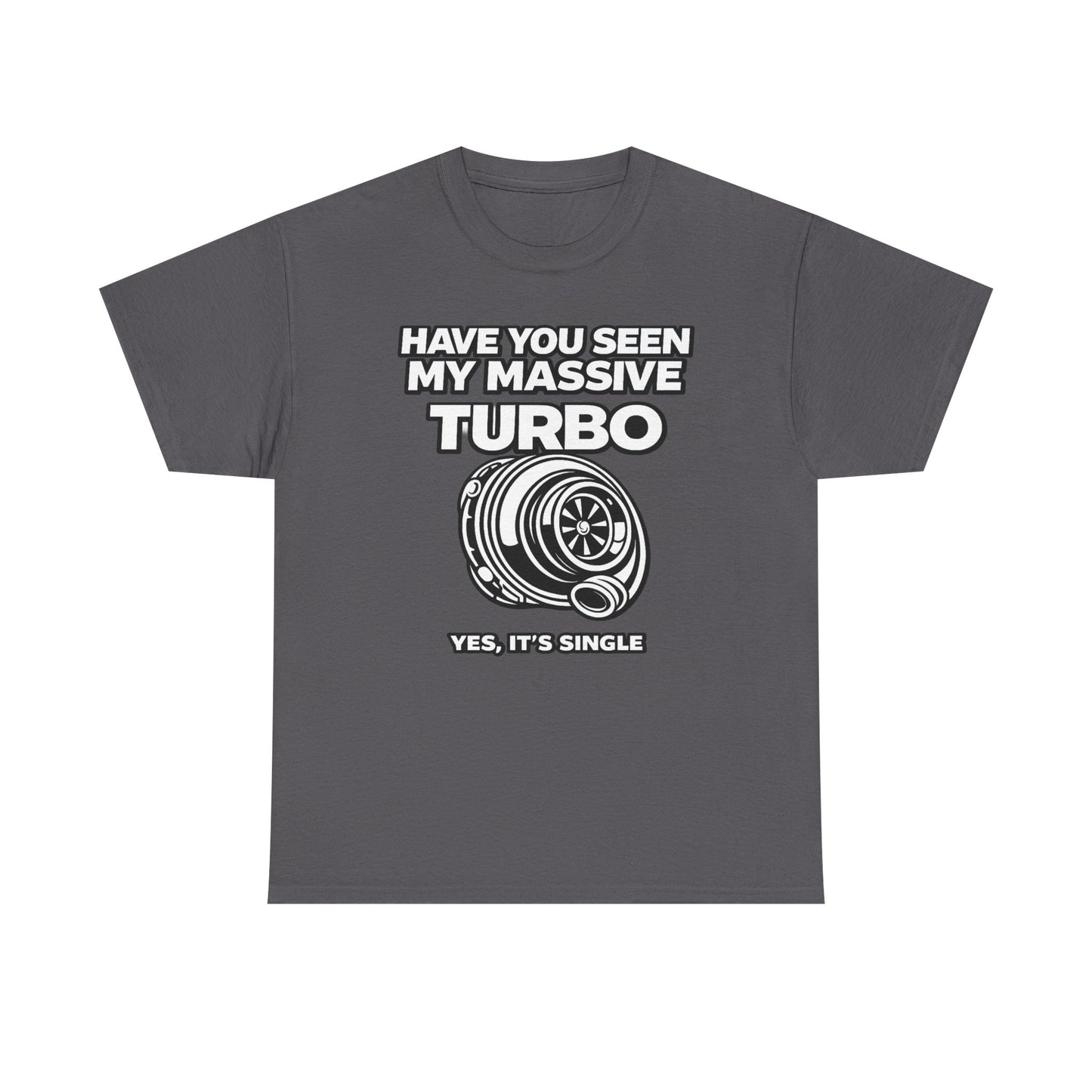 "Have You Seen My Massive Turbo?" - T‑Shirt