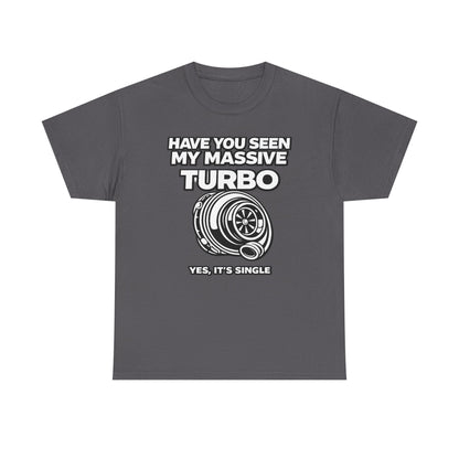 "Have You Seen My Massive Turbo?" - T‑Shirt