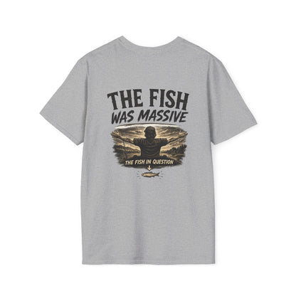 "The Fish Was Massive" - T-Shirt