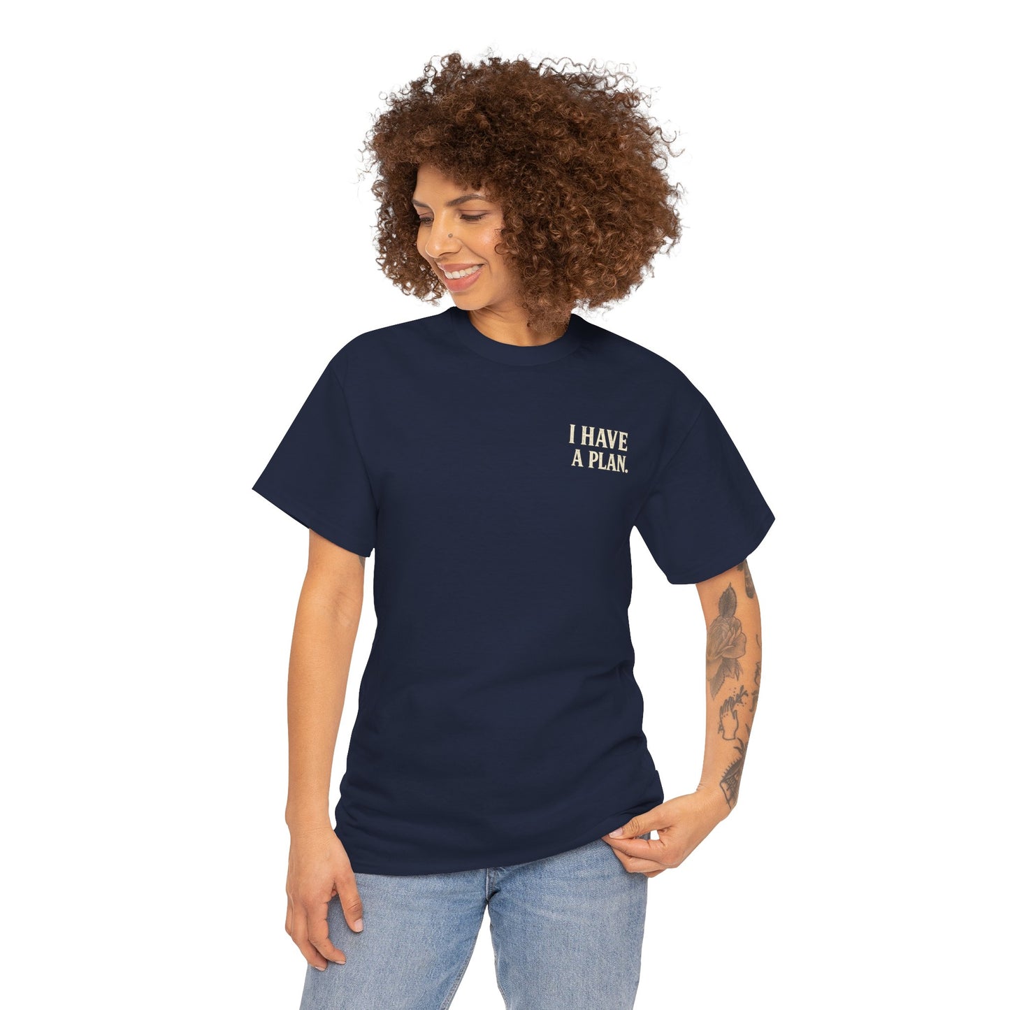 "I Have a Plan / I Didn’t Say It Was a Good One" - T-Shirt