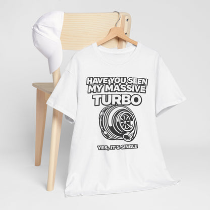 "Have You Seen My Massive Turbo?" - T‑Shirt