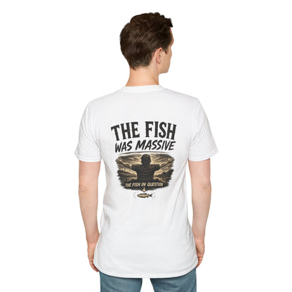 "The Fish Was Massive" - T-Shirt