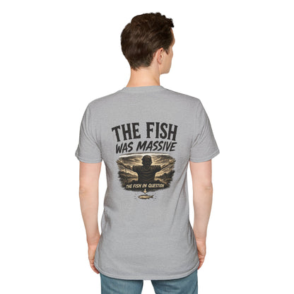 "The Fish Was Massive" - T-Shirt